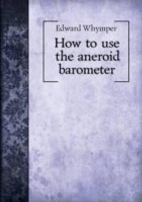 HOW TO USE THE ANEROID BAROMETER