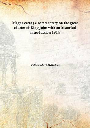 Magna Carta ; A Commentary on The Great Charter of King John with An Historical introduction