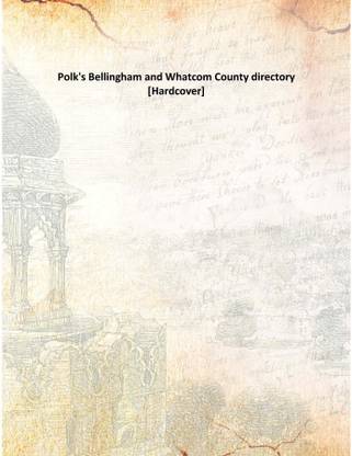 Polk's Bellingham and Whatcom County directory [Hardcover]