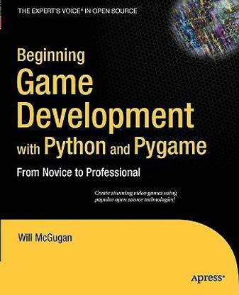 Beginning Game Development with Python and Pygame  - From Novice to Professional 1st Edition