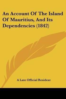 An Account Of The Island Of Mauritius, And Its Dependencies (1842)