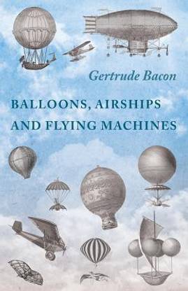 Balloons, Airships and Flying Machines