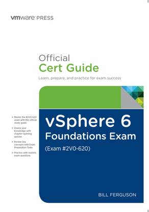 Official Cert Guide - vSphere 6 Foundations Exam (Exam #2V0-620)  - Learn, Prepare, and Practice for Exam Success 1 Edition