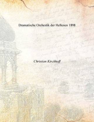 Dramatische Orchestik der Hellenen 1898 [Hardcover]