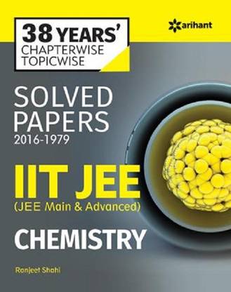 38 Years' Chapterwise Topicwise Solved Papers (2016-1979) IIT JEE Chemistry