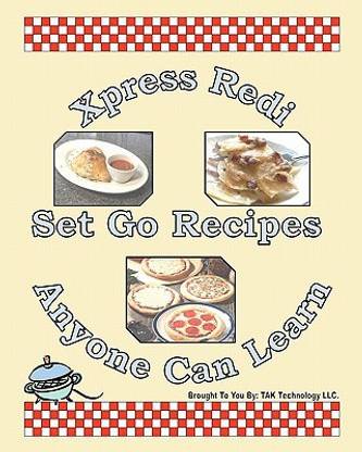 Xpress Redi Set Go Recipes Anyone Can Learn