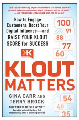 Klout Matters: How to Engage Customers, Boost Your Digital Influence--and Raise Your Klout Score for Success