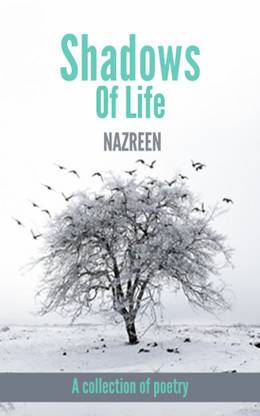 Shadows Of Life  - A collection of poetry