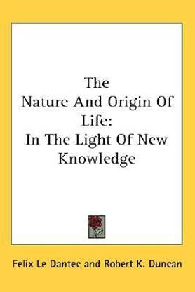 The Nature And Origin Of Life