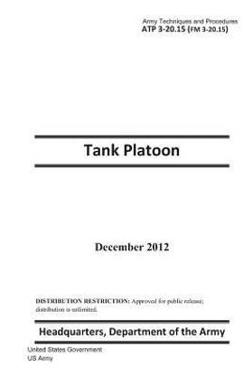 Army Techniques and Procedures ATP 3-20.15 (FM 3-20.15) Tank Platoon December 2012