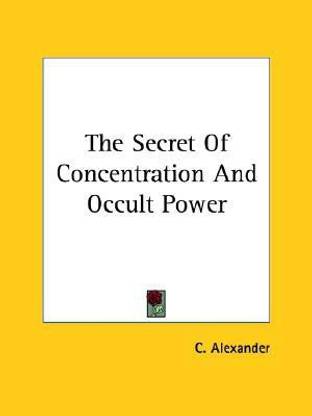 The Secret of Concentration and Occult Power