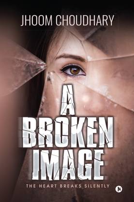 A Broken Image  - The Heart Breaks Silently