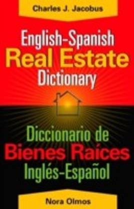 English-Spanish Real Estate Dictionary/Diccionario de Bienes Raices Wspanol-Ingles