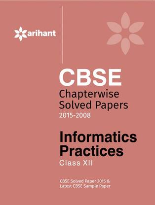 CBSE Chapterwise Questions - Answers Informatics Practices (Old Edition) 4 Edition