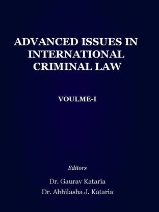 Advanced issues in International Criminal Law  - Volume - 1