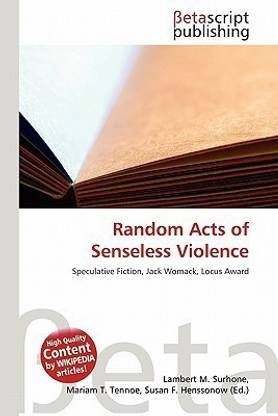 Random Acts of Senseless Violence