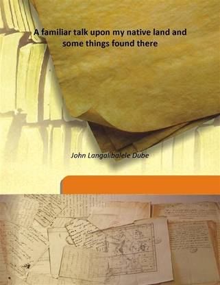 A familiar talk upon my native land and some things found there