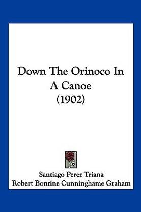 Down The Orinoco In A Canoe (1902)