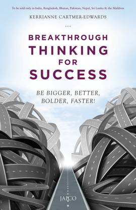 Breakthrough Thinking for Success  - Be Bigger, Better, Bolder, Faster