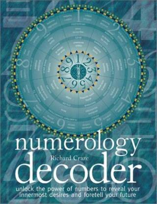 Numerology Decoder: Unlock The Power Of Numbers To Reveal Your Innermost Desires