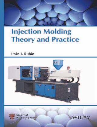 Injection Molding  - Theory and Practice 1st Edition