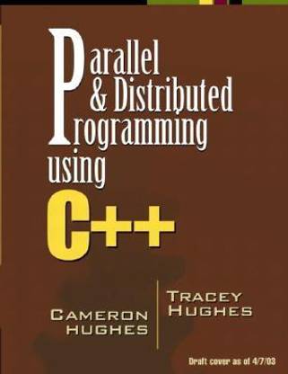 Parallel and Distributed Programming Using C++