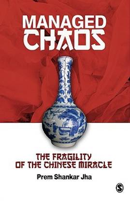 Managed Chaos : The Fragility Of The Chinese Miracle First Edition