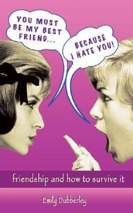 You Must Be My Best Friend... Because I Hate You!