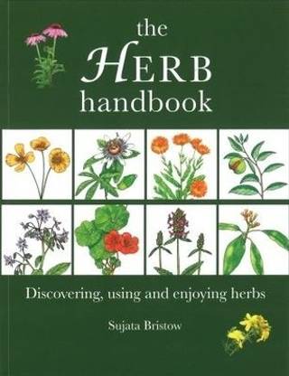 HERB HANDBOOK: DISCOVERING, USING AND ENJOYING HERBS