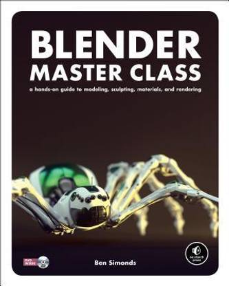 Blender Master Class  - A Hands-On Guide to Modeling, Sculptin
