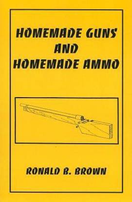 Homemade Guns and Homemade Ammo