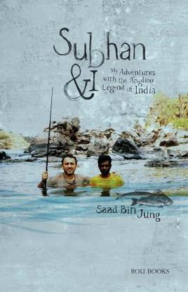 Subhan and I: My Adventure With the Angling Legend of India
