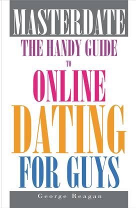 Masterdate: The Handy Guide to Online Dating for Guys