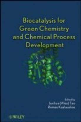 Biocatalysis for Green Chemistry and Chemical Process Development