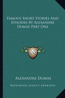 Famous Short Stories And Episodes By Alexandre Dumas Part One