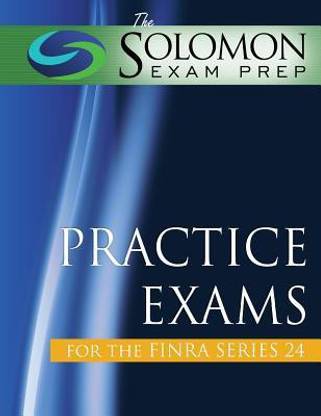 The Solomon Exam Prep Practice Exams for the Finra Series 24