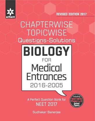Chapterwise-Topicwise Questions-Solutions 2016-2005 Biology for Medical Entrances - 2017