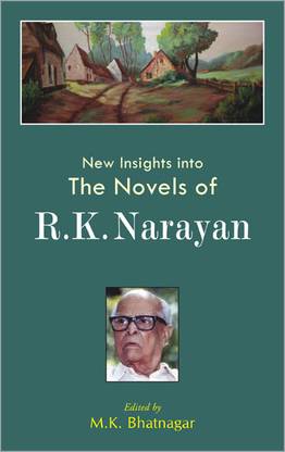 New Insights into the Novels of R.K. Narayan 01 Edition