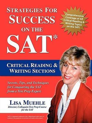 Strategies for Success on the SAT  - Critical Reading & Writing Sections Secrets, Tips and Techniques for Conquering the SAT from a Test Prep Expert