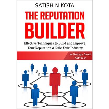 The Reputation Builder; Effective Techniques To Build And Improve Your Repotation & Rule Our Industry