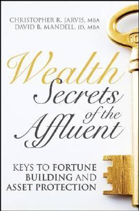 Wealth Secrets of the Affluent  - Keys to Fortune Building and Asset Protection