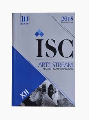 10 years Solved Papers ISC Arts Stream Class 12 : Bengali Papers Included 1 Edition