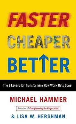 Faster Cheaper Better