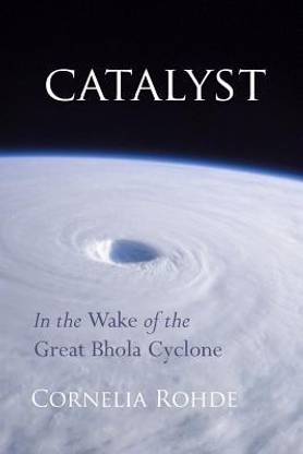 Catalyst: in the Wake of the Great Bhola Cyclone