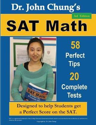 Dr. John Chung's SAT Math 3rd Edition - 58 Perfect Tips and 20 Complete Tests