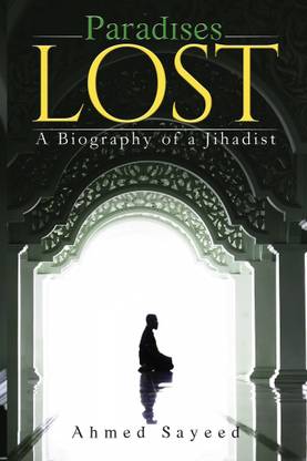 Paradises Lost  - A Biography of a Jihadist