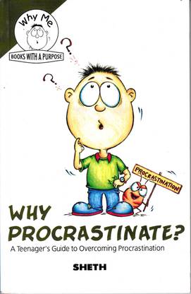 Why Procrastinate? A Teenager's Guide to Overcoming Procastination