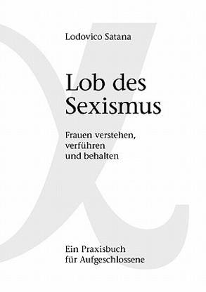 Lob des Sexismus