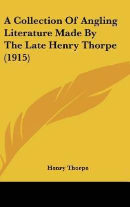A Collection of Angling Literature Made by the Late Henry Thorpe (1915)