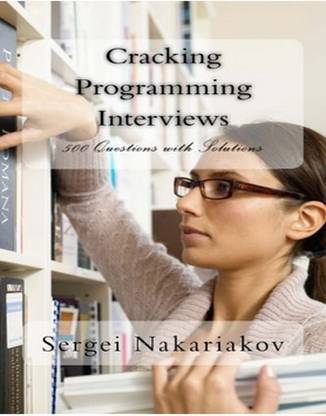 Cracking Programming Interviews - 500 Questions with Solutions
